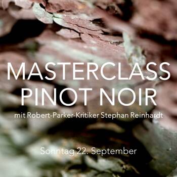 Masterclass Pinot Noir - mit Robert-Parker-Kritiker Stephan Reinhardt